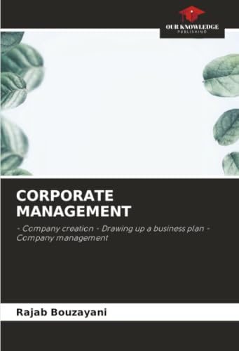 CORPORATE MANAGEMENT: - Company creation - Drawing up a business plan - Company management