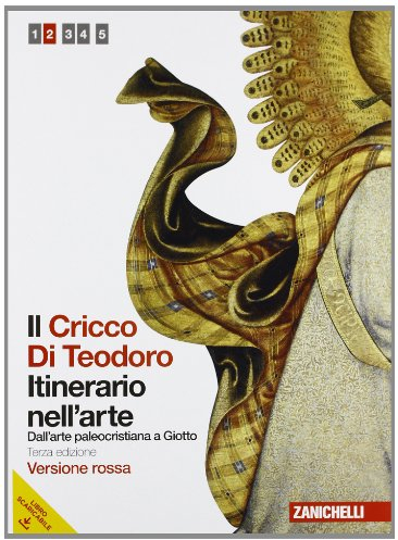Il Cricco di Teodoro. Itinerario nell'arte. Ediz. rossa. Per le Scuole superiori. Con espansione online. Dall'arte paleocristiana a Giotto (Vol. 2)