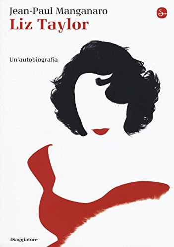 Liz Taylor. Un'autobiografia (La piccola cultura)