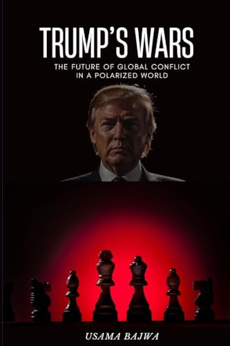 Trump's Wars: The Future of Global Conflict in a Polarized World
