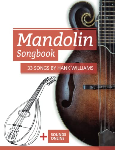 Mandolin Songbook - 33 Songs by Hank Williams: + Sounds online: 8 (Mandolin Songbooks)