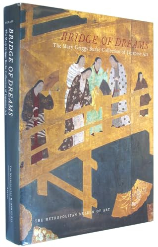 Bridge of Dreams: The Mary Griggs Burke Collection of Japanese Art (Metropolitan Museum of Art Publications)