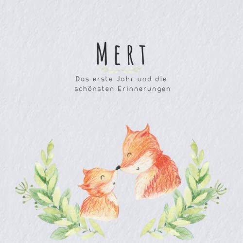Mert Das erste Jahr und die schönsten Erinnerungen: Baby Tagebuch I Babyalbum I Erinnerungsalbum I Eintragealbum I Kinderbuch I Babybuch I Perfektes ... Babyparty Geschenk für die Geburt von Mert