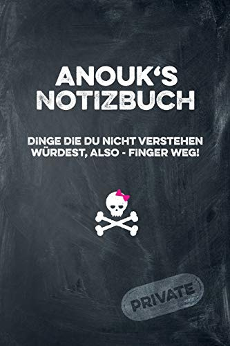 Anouk's Notizbuch Dinge die du nicht verstehen würdest, also - Finger weg!: liniertes Notizheft / Tagebuch mit coolem Cover und 108 Seiten A5+ (229 x 152mm)