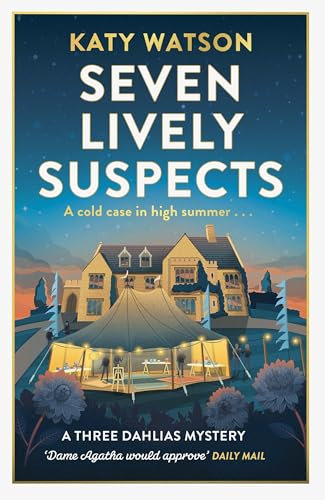 Seven Lively Suspects: An unputdownable cosy mystery set in the Cotswolds (Three Dahlias Mysteries)