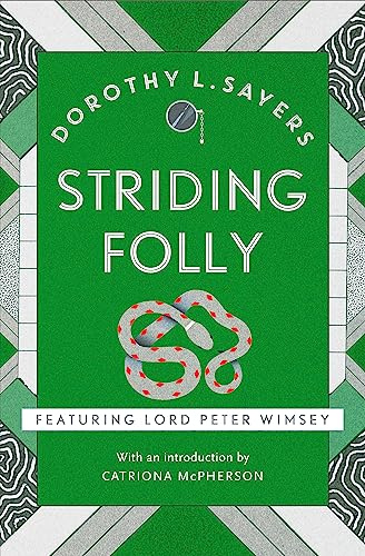 Striding Folly: Classic crime fiction you need to read (Lord Peter Wimsey Mysteries)
