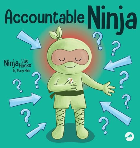 Accountable Ninja: A Children's Book About a Victim Mindset, Blaming Others, and Accepting Responsibility: 89 (Ninja Life Hacks)