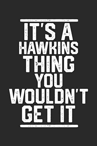 It's a Hawkins Thing You Wouldn't Get It: Blank Recipe Book to Write in for Cooks, Chefs, Holiday Gift, Document all Your Special Recipes and Notes for Your Favorite... (6x9 110 pages)