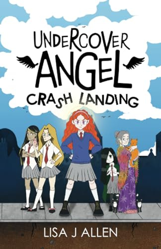 Undercover Angel: Crash Landing: A Heartwarming Story About Friendship, Second Chances and Finding Your Wings: 1