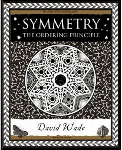 Symmetry: The Ordering Principle (Wooden Books Gift Book)