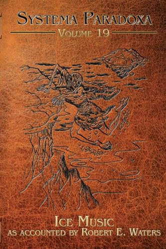 Ice Music: A Tale of the Qalupalik: 19 (Systema Paradoxa)