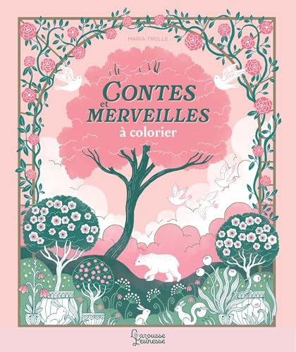 Contes et merveilles à colorier: Coloriages enchantés de Maria Trolle
