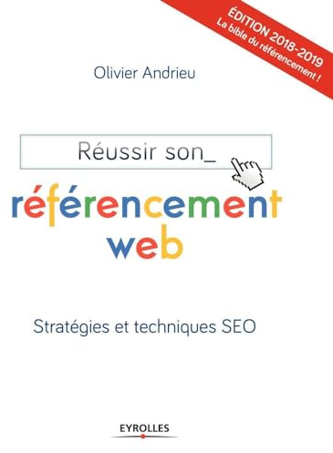 Réussir son référencement web: Stratégies et techniques SEO