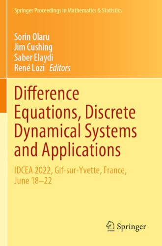 Difference Equations, Discrete Dynamical Systems and Applications: IDCEA 2022, Gif-sur-Yvette, France, June 18–22 (Springer Proceedings in Mathematics & Statistics, 444)