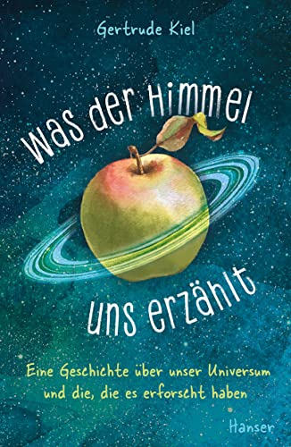 Was der Himmel uns erzählt: Eine Geschichte über unser Universum und die, die es erforscht haben