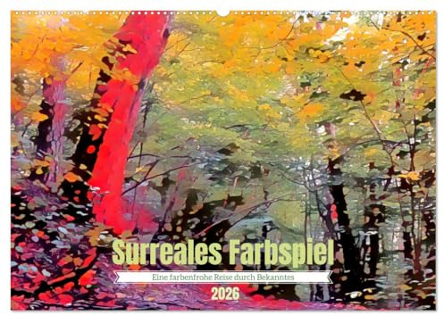 Surreales Farbspiel (Wandkalender 2026 DIN A2 quer), CALVENDO Monatskalender: Farbliche Umgestaltung von Außenaufnahmen (CALVENDO Kunst)