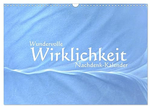 Wundervolle Wirklichkeit - Nachdenk-Kalender (Wandkalender 2026 DIN A3 quer), CALVENDO Monatskalender: Zufall oder Schöpfung? Glauben oder Wissen? Frage oder Antwort (CALVENDO Wissenschaft)