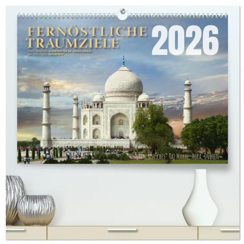 Fernöstliche Traumziele (hochwertiger Premium Wandkalender 2026 DIN A2 quer), Kunstdruck in Hochglanz: Tempel, Kunst, Weltkulturerbe in Fernost (CALVENDO Orte)