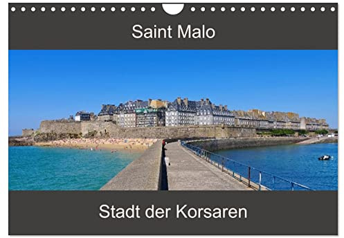 Saint Malo - Stadt der Korsaren (Wandkalender 2026 DIN A4 quer), CALVENDO Monatskalender: Ein Streifzug durch die alte Stadt St. Malo an der französischen Küste (CALVENDO Orte)