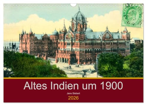 Altes Indien um 1900 (Wandkalender 2026 DIN A3 quer), CALVENDO Monatskalender: Ein Kalender mit Reprofotografien antiquarischer Ansichtskarten aus dem alten Indien um 1900 (CALVENDO Orte)