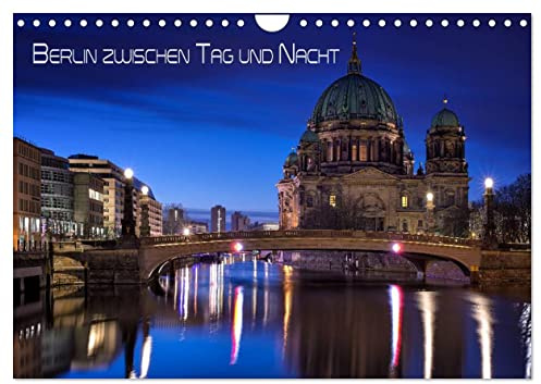 Berlin zwischen Tag und Nacht (Wandkalender 2026 DIN A4 quer), CALVENDO Monatskalender: Aufnahmen von Berlin in den Abendstunden zwischen Tag und Nacht (CALVENDO Orte)