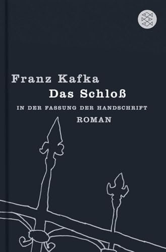 Das Schloß: Roman in der Fassung der Handschrift (Franz Kafka, Gesammelte Werke in der Fassung der Handschrift (Taschenbuchausgabe))