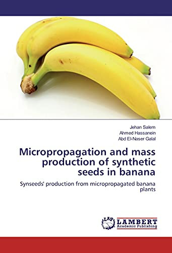 Micropropagation and mass production of synthetic seeds in banana: Synseeds' production from micropropagated banana plants