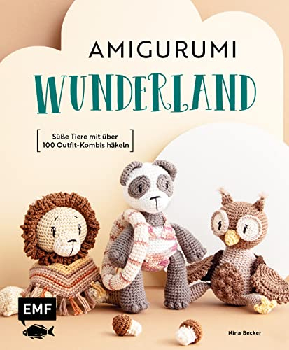 Amigurumi-Wunderland: 15 süße Häkeltiere mit über 100 Outfit-Kombis häkeln