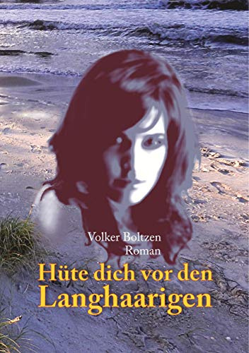 Hüte dich vor den Langhaarigen: Roman