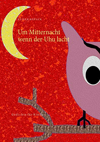 Um Mitternacht wenn der Uhu lacht: Gedichte für Kinder