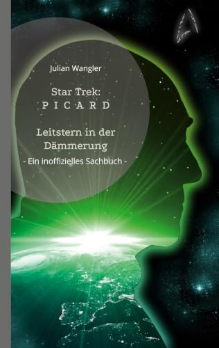 Star Trek: Picard: Leitstern in der Dämmerung - Ein inoffizielles Sachbuch