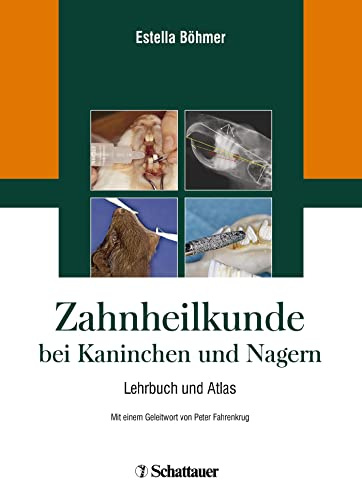 Zahnheilkunde bei Kaninchen und Nagern: Lehrbuch und Atlas