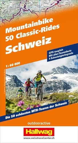 Mountainbike 50 Classic-Rides Schweiz: Mit Tipps, Strecken und Karten (Hallwag Führer)