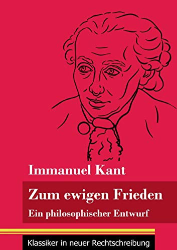 Zum ewigen Frieden: Ein philosophischer Entwurf (Band 14, Klassiker in neuer Rechtschreibung)