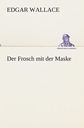 Der Frosch mit der Maske (TREDITION CLASSICS)