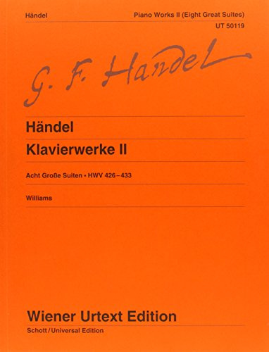 Complete Piano Works - Vol. 2: Williams Urtext: Eight Great Suites. Edited from autographs, manuscript copies and printed editions. piano.