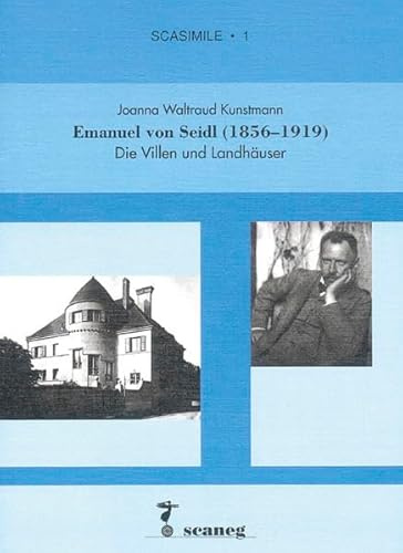 Emanuel von Seidl (1856-1919): Die Villen und Landhäuser (SCASIMILE)