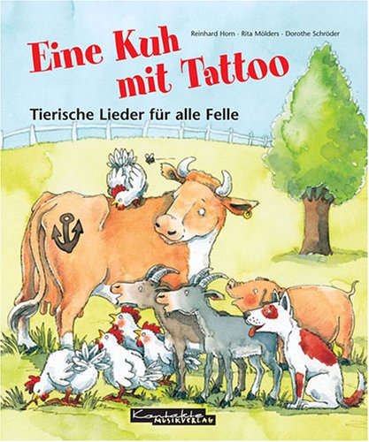 Eine Kuh mit Tattoo: Tierische Lieder für alle Felle