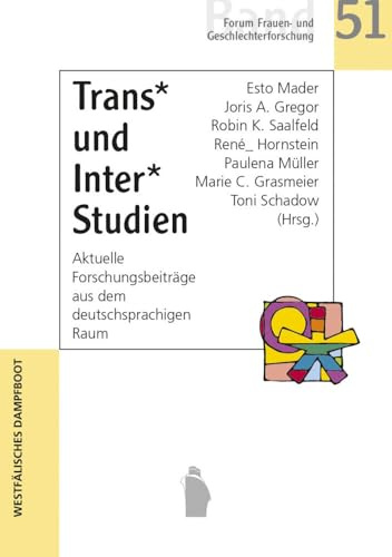 Trans* und Inter*Studien: Aktuelle Forschungsbeiträge aus dem deutschsprachigen Raum (Forum Frauen- und Geschlechterforschung)