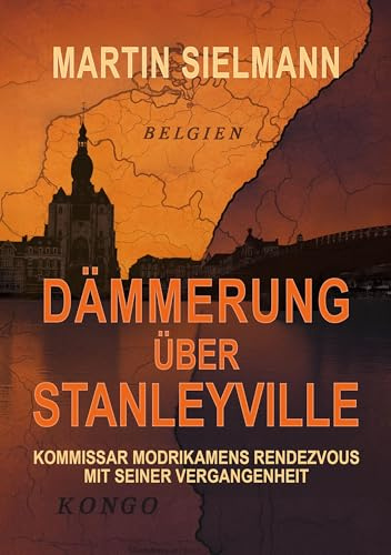 Dämmerung über Stanleyville: Kommissar Modrikamens Rendezvous mit seiner Vergangenheit