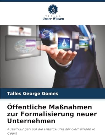 Öffentliche Maßnahmen zur Formalisierung neuer Unternehmen: Auswirkungen auf die Entwicklung der Gemeinden in Ceará