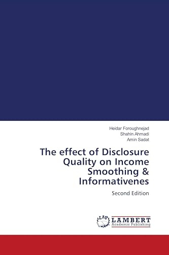 The effect of Disclosure Quality on Income Smoothing & Informativenes: Second Edition