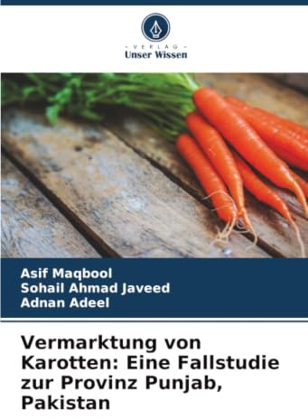 Vermarktung von Karotten: Eine Fallstudie zur Provinz Punjab, Pakistan: DE