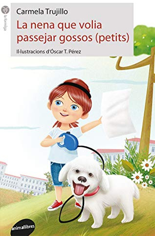 La nena que volia passejar gossos (petits) (La Formiga, Band 83)