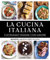 La Cucina Italiana. Cuciniamo insieme con amore. 200 ricette e segreti per stupire in cucina. Ediz. illustrata