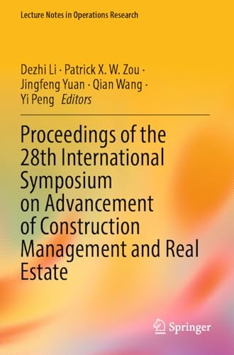 Proceedings of the 28th International Symposium on Advancement of Construction Management and Real Estate (Lecture Notes in Operations Research)