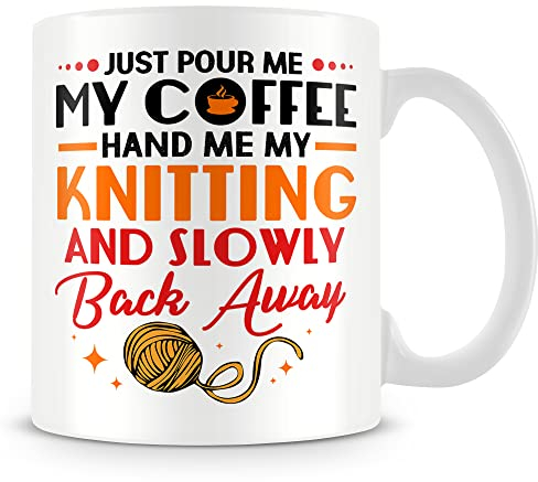MUGGZ Mug Gift for Knitting - Pour Me My Coffee Hand Me My Knitting and Back Away – Custom Funny Coffee Mug – Unique Gift for Friends & Family