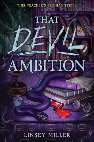 That Devil, Ambition: A Gothic Dark Academia Fantasy of Demonology and Deadly Survival