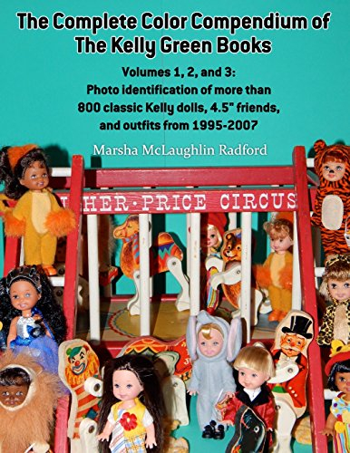 The Complete Color Compendium of the Kelly Green Books, Volumes 1, 2, and 3: Photo identification of more than 800 classic Kelly dolls, 4.5 friends, and outfits from 1995-2007