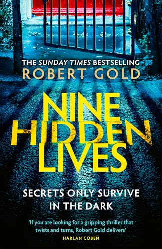 Nine Hidden Lives: 'If you're looking for a gripping thriller that twists and turns, Robert Gold delivers' HARLAN COBEN